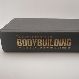 The Encyclopedia of Bodybuilding: The Complete A–Z Book on Muscle Building Guide